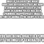 normalcore I have been banned temporarily in msmg. we need to stop this enemy | image tagged in drafted into the karma war | made w/ Imgflip meme maker