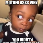 Bombastic side eye | WHEN YOUR MOTHER ASKS WHY; YOU DIDN'T EAT YOUR VEGETABLES | image tagged in bombastic side eye | made w/ Imgflip meme maker