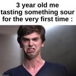 "eWwWwW wHat Is ThAt" | 3 year old me tasting something sour for the very first time : | image tagged in memes,funny,relatable,sour,childhood,front page plz | made w/ Imgflip meme maker