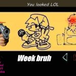 FNF vs Monster | You looked LOL; Where am I... Week bruh; Hello
Happy
Triggered
Pissed off 
Phonophobia | image tagged in fnf custom week | made w/ Imgflip meme maker