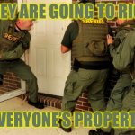 Your House is Already Gone | THEY ARE GOING TO RICO; EVERYONE’S PROPERTY | image tagged in fbi open up | made w/ Imgflip meme maker