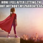 How to feel great | HOW I FEEL AFTER LETTING THE DOG OUT WITHOUT MY PARRENTS ASKING | image tagged in super hero kid,funny | made w/ Imgflip meme maker