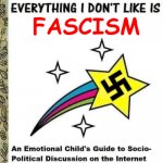 Everything i Don't Like is Fascism