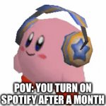 The first thing I hear is “metrooo!” | POV: YOU TURN ON SPOTIFY AFTER A MONTH | image tagged in gifs,kirby,music | made w/ Imgflip video-to-gif maker
