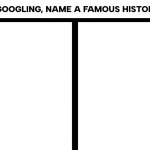 Without Googling, Name a Famous Historic Battle