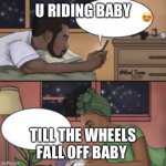 Black couple texting | U RIDING BABY; TILL THE WHEELS FALL OFF BABY | image tagged in black couple texting | made w/ Imgflip meme maker