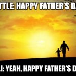 Happy Father’s Day, Everyone! | KETTLE: HAPPY FATHER’S DAY! FULI: YEAH, HAPPY FATHER’S DAY! | image tagged in father's day | made w/ Imgflip meme maker