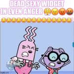 Annoyed Walden And Widget | DEAD SEXY WIDGET IN EVEN ANGER 😤😠😡🤬; 🤤🤤🤤🤤🤤🤤🤤🤤🤤🤤🤤🤤🤤🤤! | image tagged in annoyed walden and widget | made w/ Imgflip meme maker