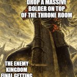 Titan vs Knight | MY AIRSHIP THAT IS ABOUT TO DROP A MASSIVE BOLDER ON TOP OF THE THRONE ROOM; THE ENEMY KINGDOM FINAL GETTING A STEAL GATE | image tagged in titan vs knight | made w/ Imgflip meme maker