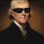 Thomas Jefferson  | "SLAVERY IS A MORAL DEPRAVITY AND A HIDEOUS BLOT UPON OUR NATION"; OWNED 600 | image tagged in thomas jefferson | made w/ Imgflip meme maker