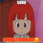 Suno of dragon ball franchise | SUNO; LOVABLE REDHEAD!🤗! | image tagged in suno of dragon ball franchise | made w/ Imgflip meme maker