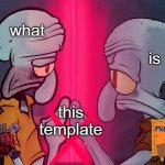 hmmmmmmmmger | what; is; this template | image tagged in red mist squidward and red mist squidward | made w/ Imgflip meme maker