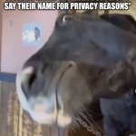 Teachers be like this for no reason | TEACHERS: “ONLY ONE STUPID STUDENT FAILED THE EXAM BUT I WON’T SAY THEIR NAME FOR PRIVACY REASONS”; THE SAME TEACHER: | image tagged in looking horse,teachers,test,teacher,fun,obvious | made w/ Imgflip meme maker