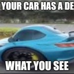 Goofy ahh car | POV: YOUR CAR HAS A DEFECT; WHAT YOU SEE | image tagged in goofy ahh car | made w/ Imgflip meme maker