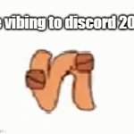 y e s | me vibing to discord 2015 | image tagged in gifs,alphabet lore | made w/ Imgflip video-to-gif maker