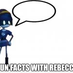 Fun Facts with Rebecca meme