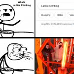 Cereal Guy | image tagged in climbing,meme,cerealguy,latticeclimbing,klettern | made w/ Imgflip meme maker