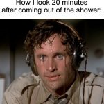 I immediately start to sweat again | How I look 20 minutes after coming out of the shower: | image tagged in sweating on commute after jiu-jitsu,memes,funny,true story,relatable memes,shower | made w/ Imgflip meme maker