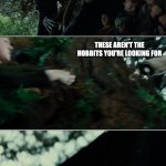 Jedi Hobbits | THESE AREN'T THE HOBBITS YOU'RE LOOKING FOR | image tagged in nazgul looking for the hobbits,star wars,tolkien,lotr | made w/ Imgflip meme maker