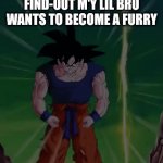 (go's 1%) | POV:ME WHEN I FIND-OUT M'Y LIL BRO WANTS TO BECOME A FURRY | image tagged in gifs,oh no,anti furry,anti-furry,true | made w/ Imgflip video-to-gif maker