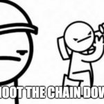 Shoot the Chain Down