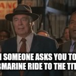 No thank you | WHEN SOMEONE ASKS YOU TO TAKE A SUBMARINE RIDE TO THE TITANIC | image tagged in gifs,funny,true story,aint nobody got time for that | made w/ Imgflip video-to-gif maker