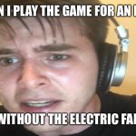 It’s so hot | WHEN I PLAY THE GAME FOR AN HOUR; WITHOUT THE ELECTRIC FAN | image tagged in sweaty gamer | made w/ Imgflip meme maker