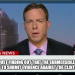 Real Reason | WE'RE JUST FINDING OUT THAT THE SUBMERSIBLE WAS GOING TO SUBMIT EVIDENCE AGAINST THE CLINTONS | image tagged in cnn breaking news template | made w/ Imgflip meme maker