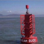 Yeah buoy