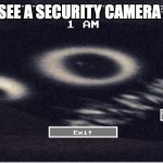 Roblox intruder cam | ME WHEN I SEE A SECURITY CAMERA IN A STORE: | image tagged in roblox intruder cam | made w/ Imgflip meme maker