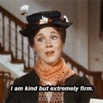 MARY POPPINS KIND BUT EXTREMELY FIRM meme