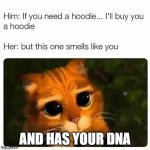 DNA | AND HAS YOUR DNA | image tagged in dna | made w/ Imgflip meme maker