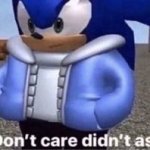 sonic dont care didnt ask