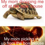 Meme #56 | My mom dropping me off at the bois’ house; My mom picking me up from the bois’ house | image tagged in slow vs fast meme,hi,why do you like reading these | made w/ Imgflip meme maker