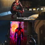 Peter Parker from The MCU is haunted by Spider-Man 2099 | image tagged in everywhere i go spider-man | made w/ Imgflip meme maker