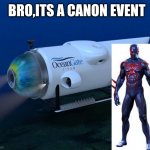 Sorry for the lives in the submersible but | BRO,ITS A CANON EVENT | image tagged in oceangate | made w/ Imgflip meme maker