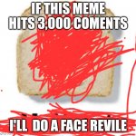 Hidden face | IF THIS MEME HITS 3,000 COMENTS; I'LL  DO A FACE REVILE | image tagged in funny,memes | made w/ Imgflip meme maker