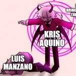 Idk if"Rampara" is correct, theyre both tagalog | 26K, BRING ON DOWN THE CASES; KRIS AQUINO; LUIS MANZANO; RAMPARA | image tagged in selever killing ruv | made w/ Imgflip meme maker