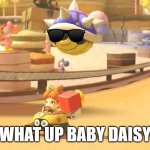 Blue shell | WHAT UP BABY DAISY | image tagged in blue shell | made w/ Imgflip meme maker