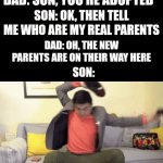 OOOFFF *dies of emotional damage* | DAD: SON, YOU'RE ADOPTED; SON: OK, THEN TELL ME WHO ARE MY REAL PARENTS; DAD: OH, THE NEW PARENTS ARE ON THEIR WAY HERE; SON: | image tagged in gifs,memes,emotional damage,parents,adoption | made w/ Imgflip video-to-gif maker
