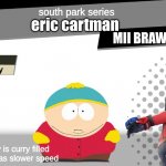 Smash bros spirit fight | south park series; eric cartman; MII BRAWLER TEAM; health recovery; the enemy is curry filled
the enemy has slower speed | image tagged in smash bros spirit fight | made w/ Imgflip meme maker
