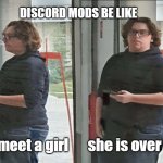Discord mods be like