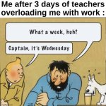 "NOOOOOOOOO" | Me after 3 days of teachers overloading me with work : | image tagged in memes,funny,relatable,what a week huh,school,front page plz | made w/ Imgflip meme maker