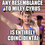 Jim Carrey | ANY RESEMBLANCE TO MILEY CYRUS IS ENTIRELY COINCIDENTAL | image tagged in jim carrey | made w/ Imgflip meme maker