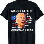 Biden Merry 4th of You know... The thing shirt