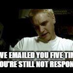 When emailing Roblox support | I HAVE EMAILED YOU FIVE TIMES, BUT YOU'RE STILL NOT RESPONDING. | image tagged in gifs,roblox | made w/ Imgflip video-to-gif maker