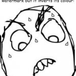 smart how they thought of that idea to invert its colour for whatever's behind them. | users trying to find a way to cover the imgflip watermark but it inverts its colour: | image tagged in memes,sweaty concentrated rage face,imgflip,funny,bruh moment,watermark | made w/ Imgflip meme maker