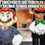 Two tickets to X please | TWO TICKETS FOR TICKETS TO RUBY GILLMAN TEENAGE KRAKEN, PLEASE | image tagged in two tickets to x please,dreamworks | made w/ Imgflip meme maker