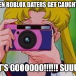 For the 4K clan members | WHEN ROBLOX DATERS GET CAUGHT 4K; LET'S GOOOOOO!!!!!! SUUUIII | image tagged in memes,sailor moon | made w/ Imgflip meme maker