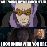 alva asks amber heard to marry him | WILL YOU MARRY ME AMBER HEARD; I DON KNOW WHO YOU ARE | image tagged in alva smiling,amber heard,amber turd,marry,kinda,funny pokemon | made w/ Imgflip meme maker
